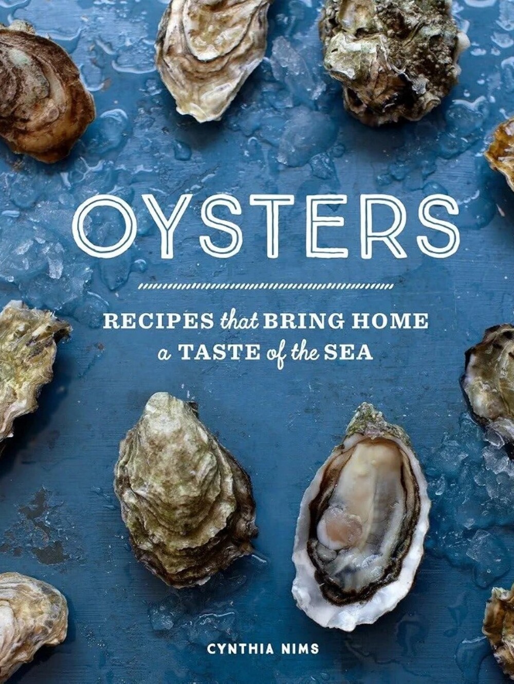 "Oysters: Recipes That Bring Home a Taste of the Sea" Cynthia Nims